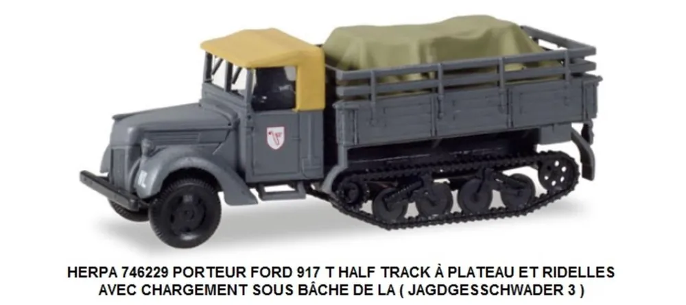 Promotion *SOLDES* - PORTEUR FORD 917 T HALF TRACK Ã PLATEAU ET RIDELLES AVEC CHARGEMENT SOUS BCHE DE LA ( JAGDGESSCHWADER 3 )